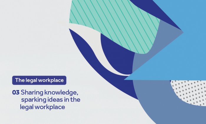 Sharing knowledge, sparking ideas in the legal workplace - part 3 Unispace legal series, collaboration, sharing knowledge, sparking ideas in the workplace