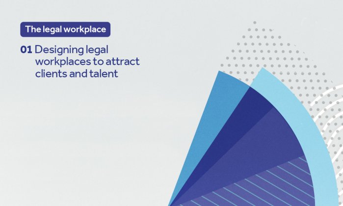 Article 1 - Client and Brand - The legal workplace Unispace legal series, client and brand, 21 influences, the legal workplace, legal offices, legal workspace, workspace design
